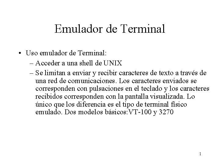 Emulador de Terminal • Uso emulador de Terminal: – Acceder a una shell de