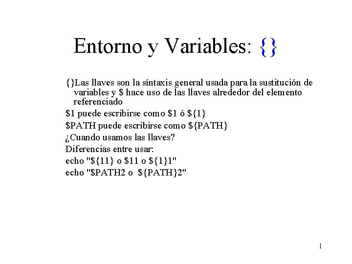 Entorno y Variables: {} {}Las llaves son la síntaxis general usada para la sustitución