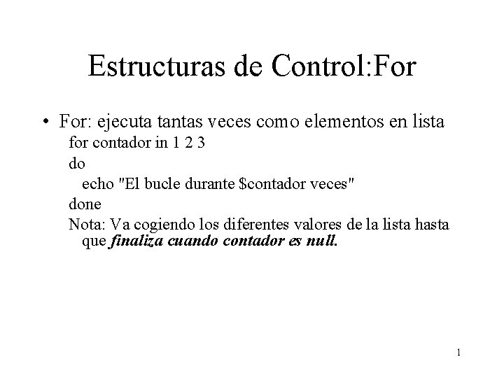 Estructuras de Control: For • For: ejecuta tantas veces como elementos en lista for