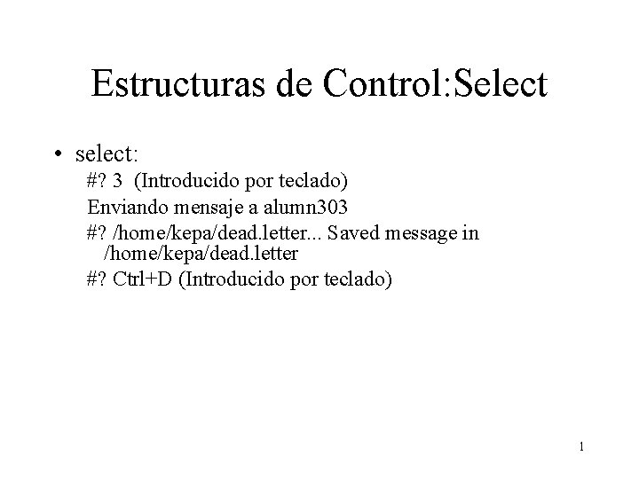 Estructuras de Control: Select • select: #? 3 (Introducido por teclado) Enviando mensaje a