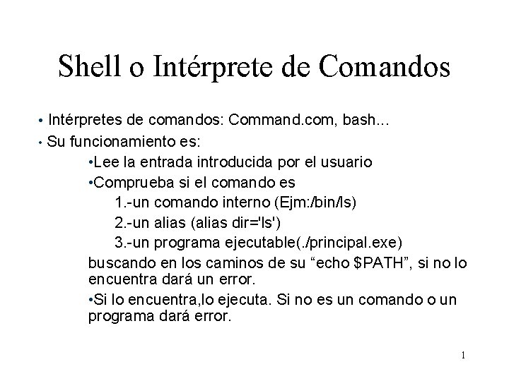 Shell o Intérprete de Comandos • Intérpretes de comandos: Command. com, bash. . .