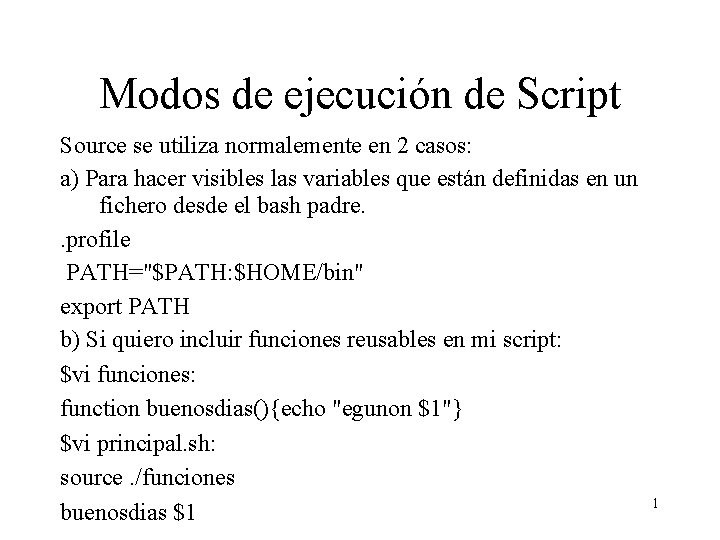 Modos de ejecución de Script Source se utiliza normalemente en 2 casos: a) Para