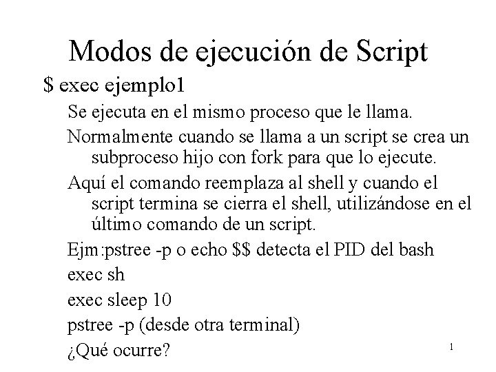 Modos de ejecución de Script $ exec ejemplo 1 Se ejecuta en el mismo