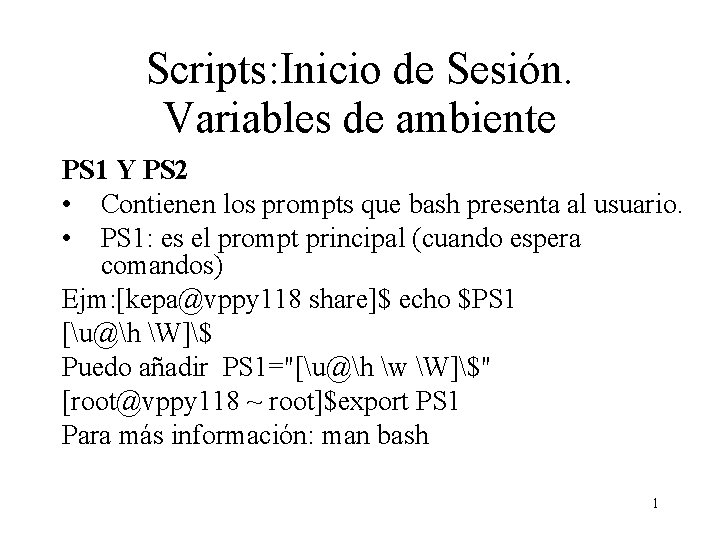 Scripts: Inicio de Sesión. Variables de ambiente PS 1 Y PS 2 • Contienen