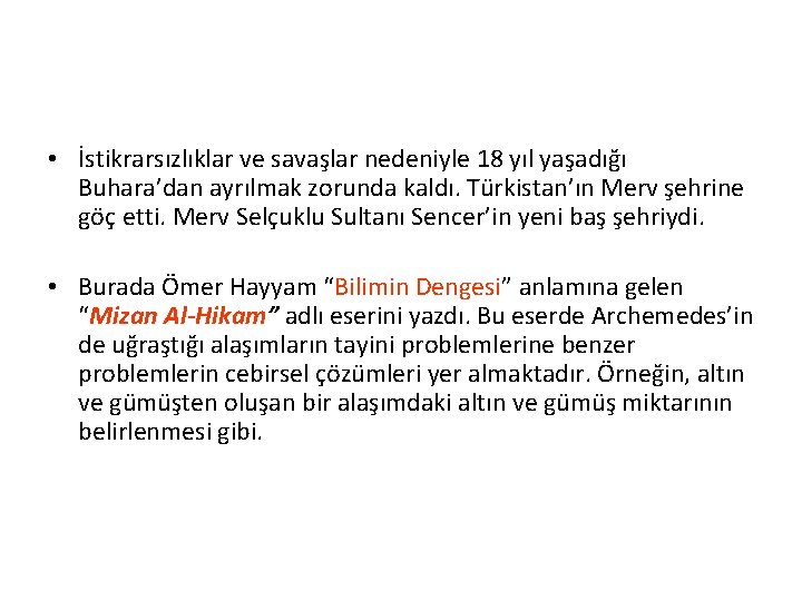  • İstikrarsızlıklar ve savaşlar nedeniyle 18 yıl yaşadığı Buhara’dan ayrılmak zorunda kaldı. Türkistan’ın