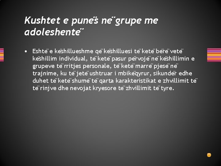 Kushtet e pune s ne grupe me adoleshente • Eshte e ke shillueshme qe