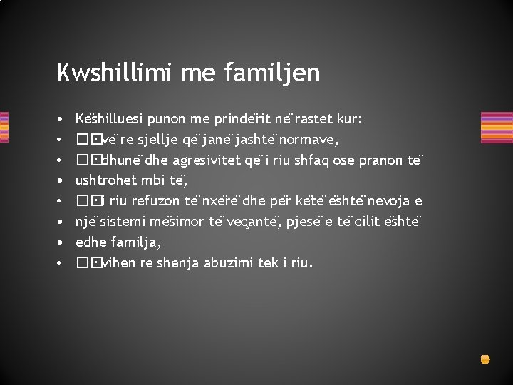 Kwshillimi me familjen • • Ke shilluesi punon me prinde rit ne rastet kur: