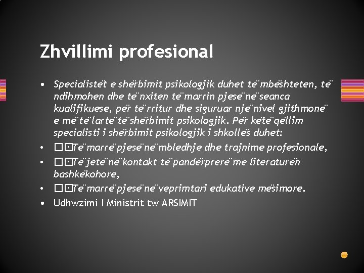 Zhvillimi profesional • Specialiste t e she rbimit psikologjik duhet te mbe shteten, te