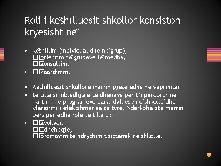 Roli i ke shilluesit shkollor konsiston kryesisht ne • ke shillim (individual dhe ne