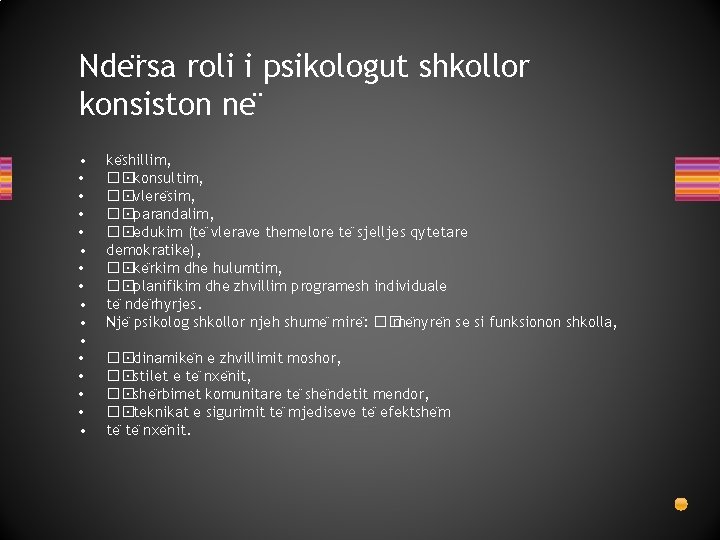 Nde rsa roli i psikologut shkollor konsiston ne • • • • ke shillim,