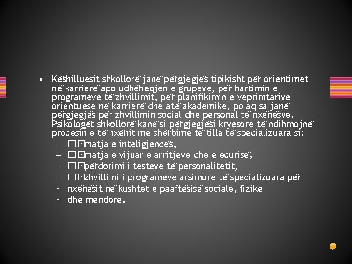  • Ke shilluesit shkollore jane pe rgjegje s tipikisht pe r orientimet ne