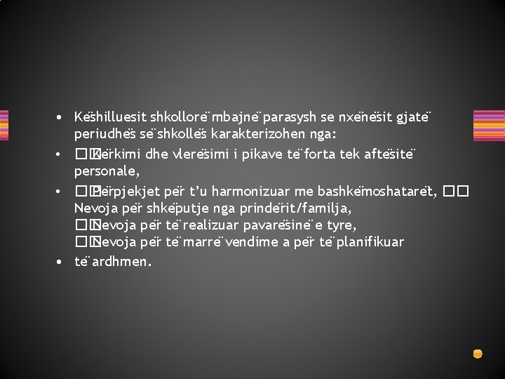  • Ke shilluesit shkollore mbajne parasysh se nxe ne sit gjate periudhe s