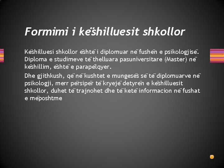 Formimi i ke shilluesit shkollor Ke shilluesi shkollor e shte i diplomuar ne fushe