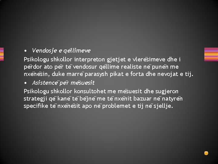  • Vendosje e qe llimeve Psikologu shkollor interpreton gjetjet e vlere simeve dhe