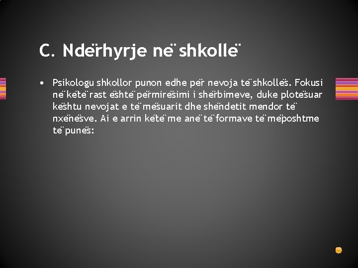 C. Nde rhyrje ne shkolle • Psikologu shkollor punon edhe pe r nevoja te