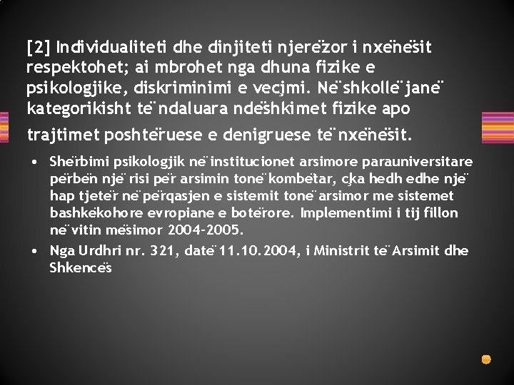 [2] Individualiteti dhe dinjiteti njere zor i nxe ne sit respektohet; ai mbrohet nga