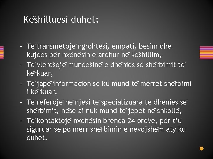 Ke shilluesi duhet: – Te transmetoje ngrohte si, empati, besim dhe kujdes pe r