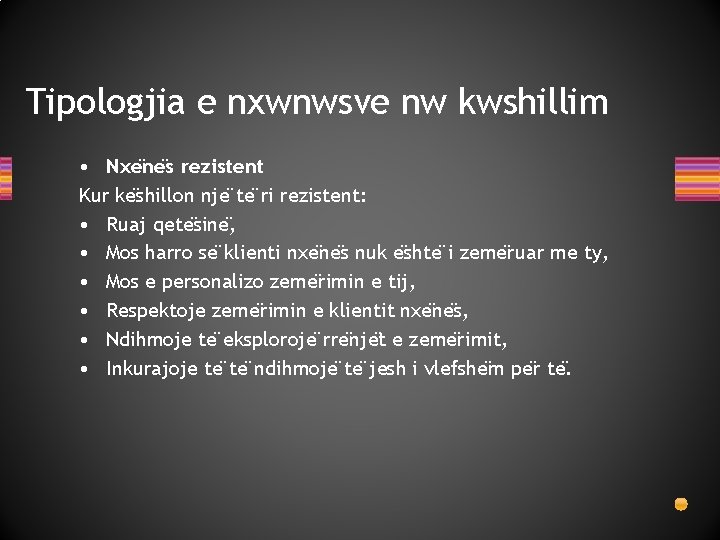 Tipologjia e nxwnwsve nw kwshillim • Nxe ne s rezistent Kur ke shillon nje