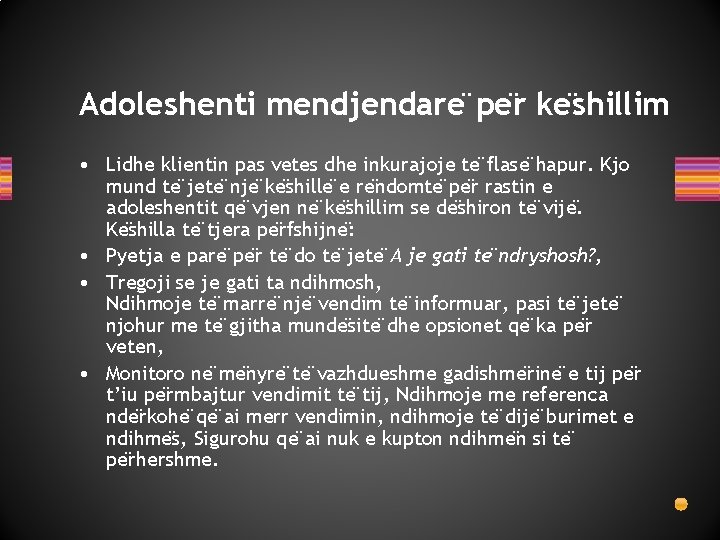 Adoleshenti mendjendare pe r ke shillim • Lidhe klientin pas vetes dhe inkurajoje te