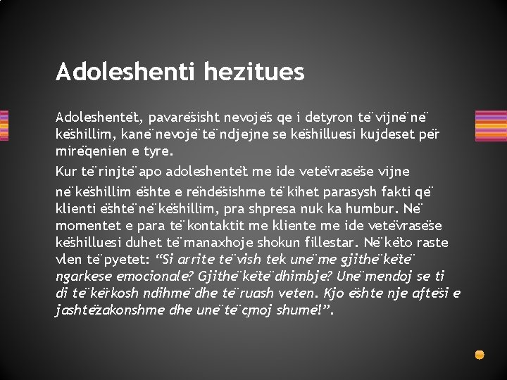 Adoleshenti hezitues Adoleshente t, pavare sisht nevoje s qe i detyron te vijne ne