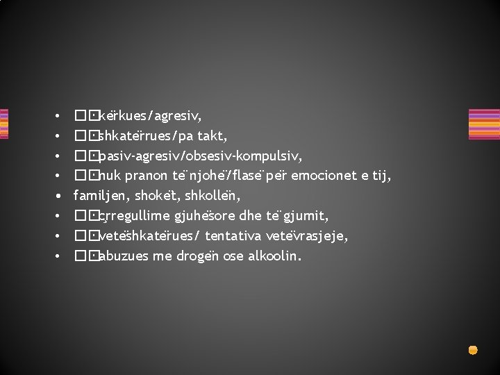  • • �� ke rkues/agresiv, �� shkate rrues/pa takt, �� pasiv-agresiv/obsesiv-kompulsiv, �� nuk