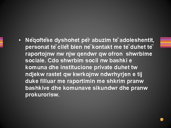  • Ne qofte se dyshohet pe r abuzim te adoleshentit, personat te cile