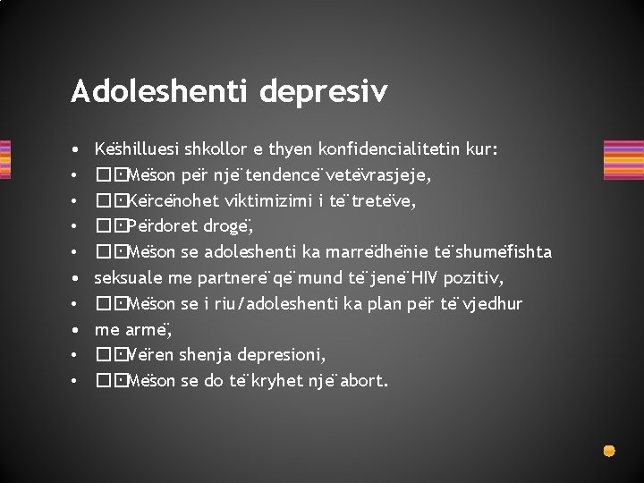 Adoleshenti depresiv • • • Ke shilluesi shkollor e thyen konfidencialitetin kur: �� Me