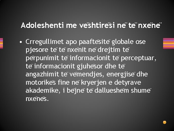 Adoleshenti me ve shtire si ne te nxe ne • Crregullimet apo paafte site