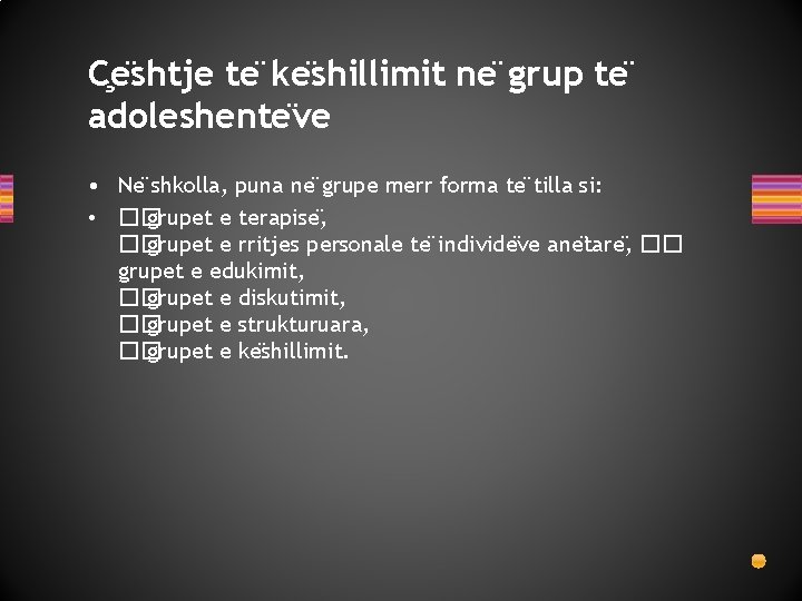 C e shtje te ke shillimit ne grup te adoleshente ve • Ne shkolla,