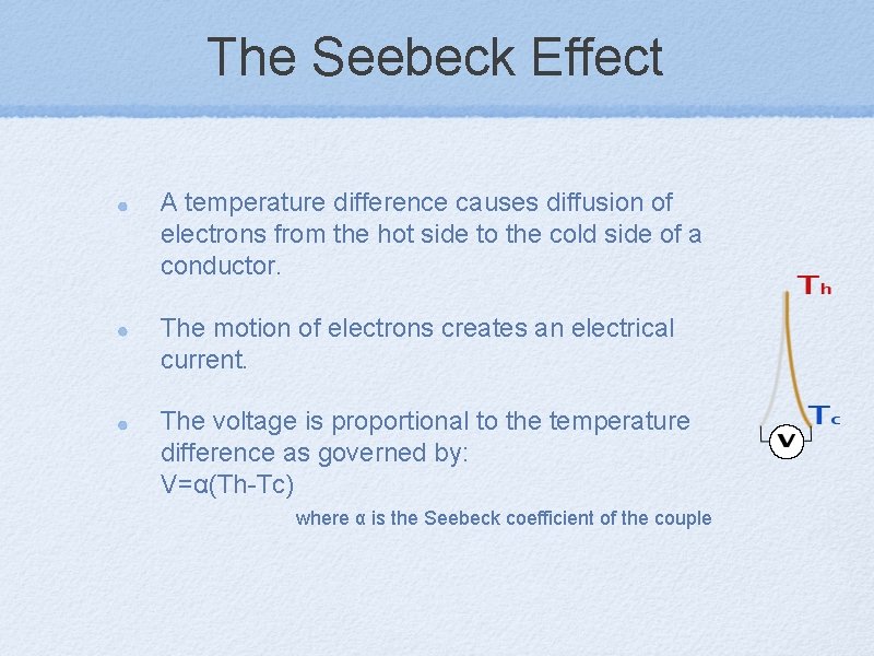The Seebeck Effect A temperature difference causes diffusion of electrons from the hot side