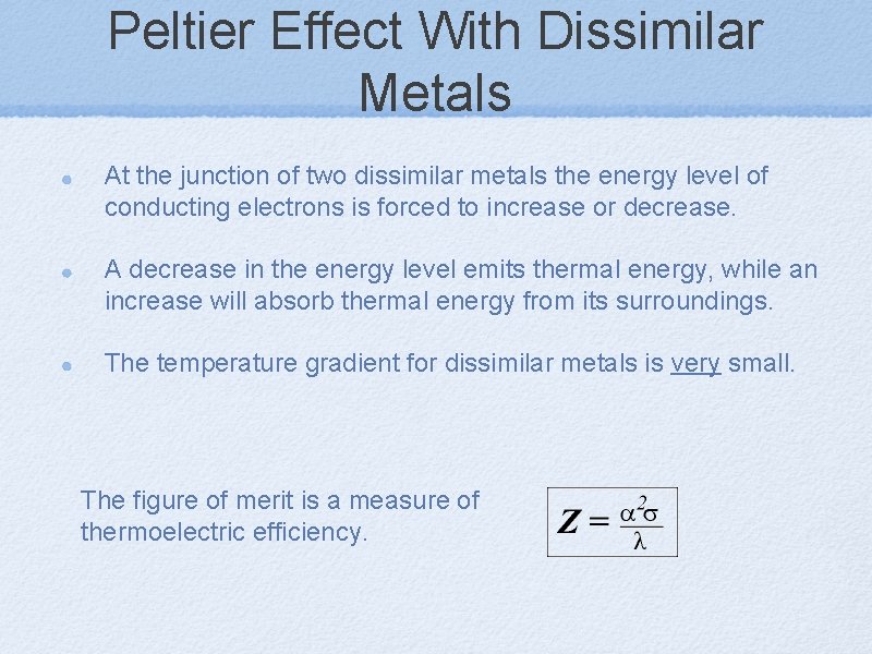 Peltier Effect With Dissimilar Metals At the junction of two dissimilar metals the energy