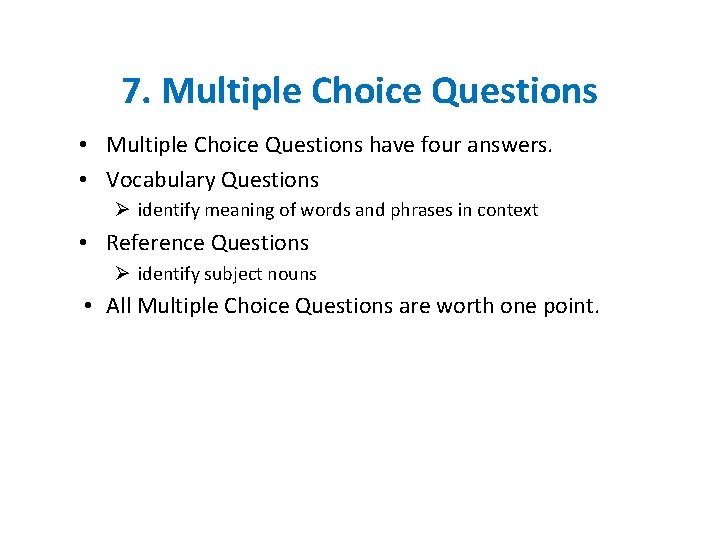 7. Multiple Choice Questions • Multiple Choice Questions have four answers. • Vocabulary Questions