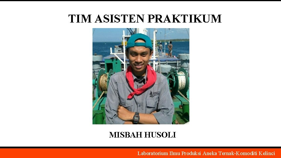 TIM ASISTEN PRAKTIKUM MISBAH HUSOLI Laboratorium Ilmu Produksi Aneka Ternak-Komoditi Kelinci 