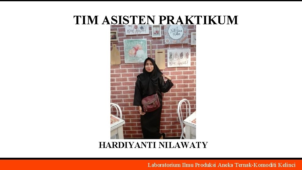 TIM ASISTEN PRAKTIKUM HARDIYANTI NILAWATY Laboratorium Ilmu Produksi Aneka Ternak-Komoditi Kelinci 