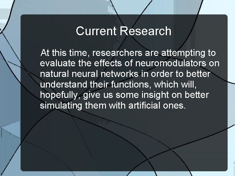 Current Research At this time, researchers are attempting to evaluate the effects of neuromodulators