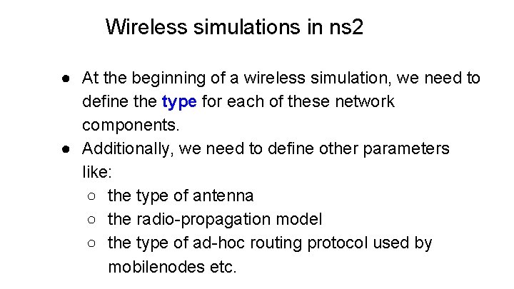 Wireless simulations in ns 2 ● At the beginning of a wireless simulation, we