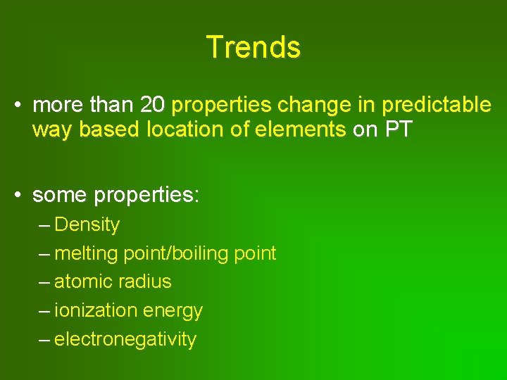 Trends • more than 20 properties change in predictable way based location of elements