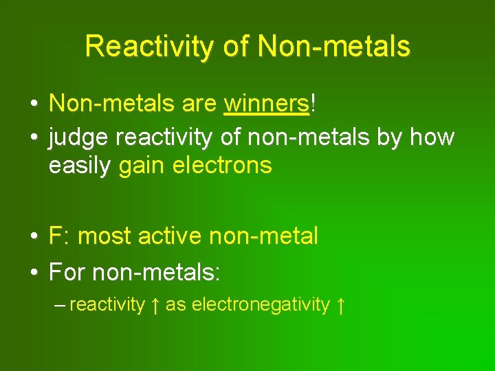 Reactivity of Non-metals • Non-metals are winners! • judge reactivity of non-metals by how