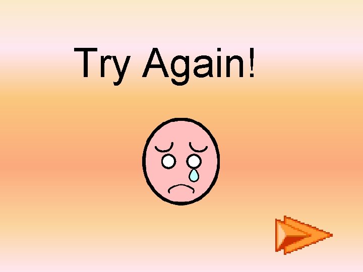 Try Again! 