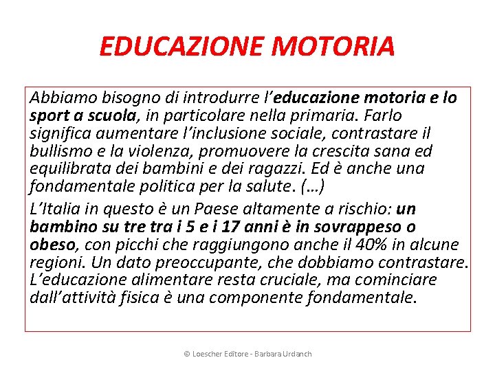 EDUCAZIONE MOTORIA Abbiamo bisogno di introdurre l’educazione motoria e lo sport a scuola, in