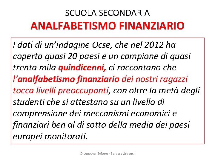 SCUOLA SECONDARIA ANALFABETISMO FINANZIARIO I dati di un’indagine Ocse, che nel 2012 ha coperto