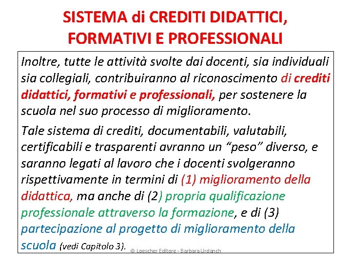 SISTEMA di CREDITI DIDATTICI, FORMATIVI E PROFESSIONALI Inoltre, tutte le attività svolte dai docenti,