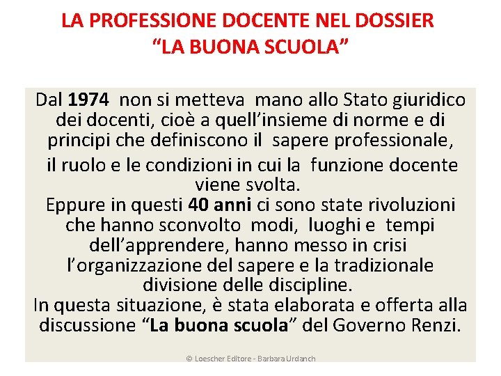 LA PROFESSIONE DOCENTE NEL DOSSIER “LA BUONA SCUOLA” Dal 1974 non si metteva mano