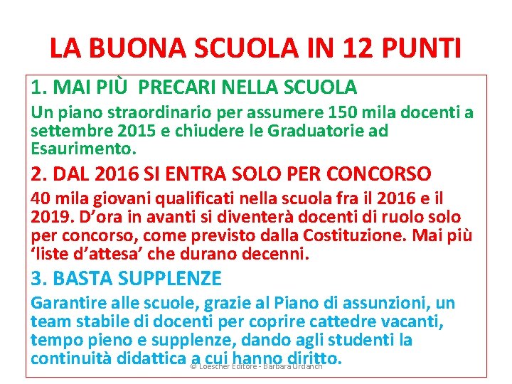 LA BUONA SCUOLA IN 12 PUNTI 1. MAI PIÙ PRECARI NELLA SCUOLA Un piano