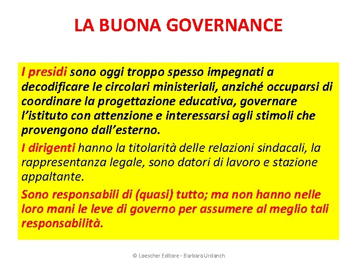 LA BUONA GOVERNANCE I presidi sono oggi troppo spesso impegnati a decodificare le circolari