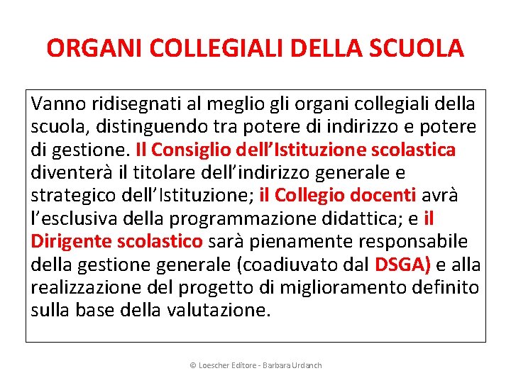 ORGANI COLLEGIALI DELLA SCUOLA Vanno ridisegnati al meglio gli organi collegiali della scuola, distinguendo