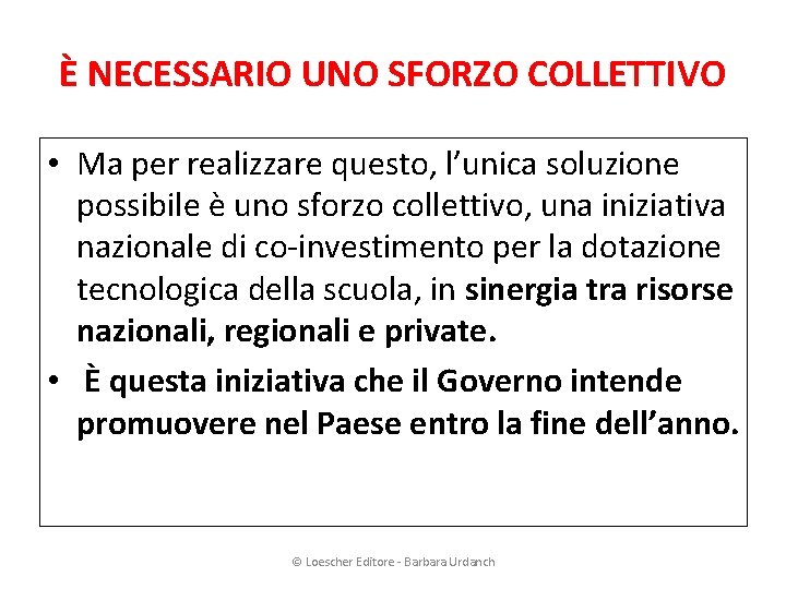 È NECESSARIO UNO SFORZO COLLETTIVO • Ma per realizzare questo, l’unica soluzione possibile è
