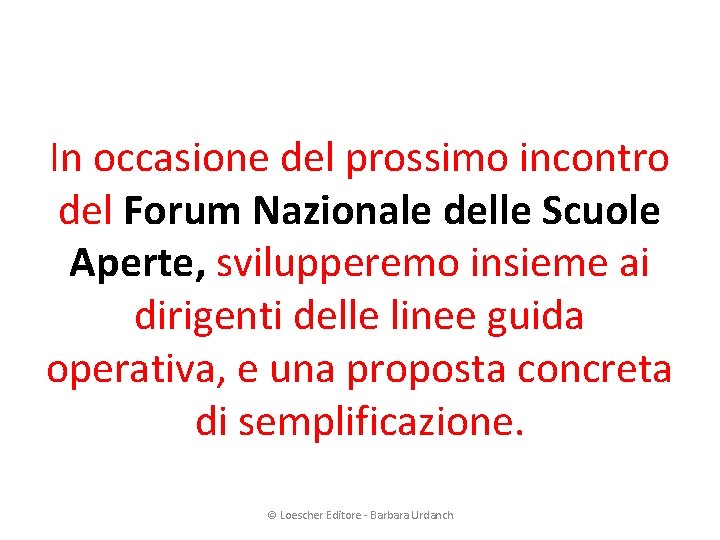In occasione del prossimo incontro del Forum Nazionale delle Scuole Aperte, svilupperemo insieme ai