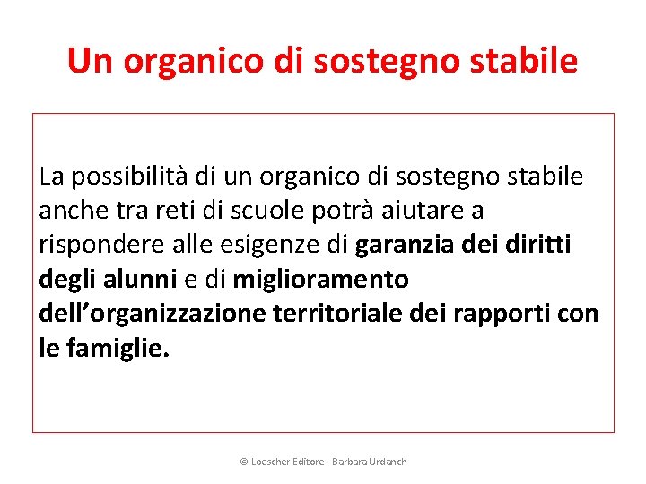 Un organico di sostegno stabile La possibilità di un organico di sostegno stabile anche