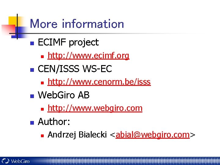 More information n ECIMF project n n CEN/ISSS WS-EC n n http: //www. cenorm.